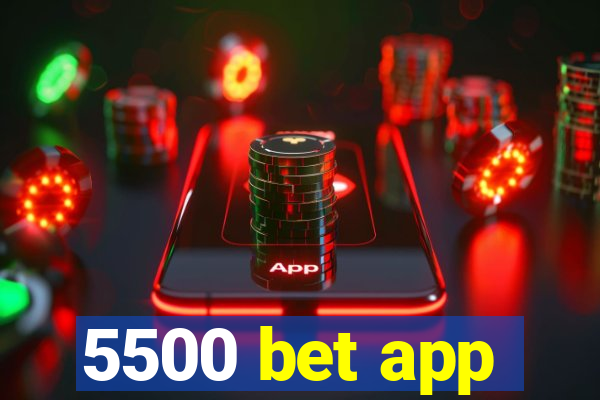 5500 bet app